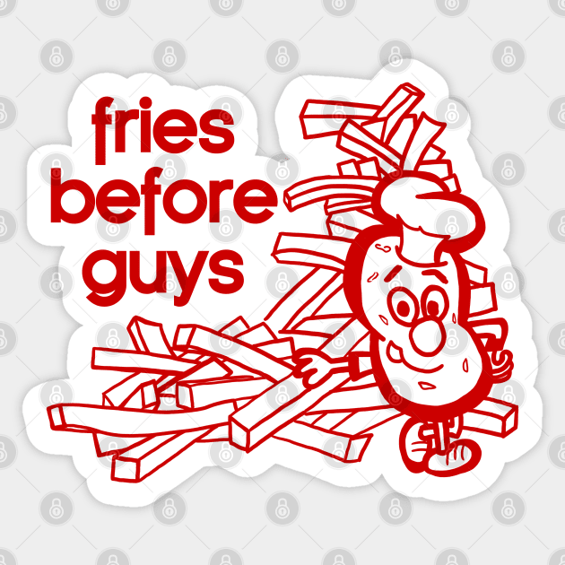 Fries Before Guys Sticker by wyoskate